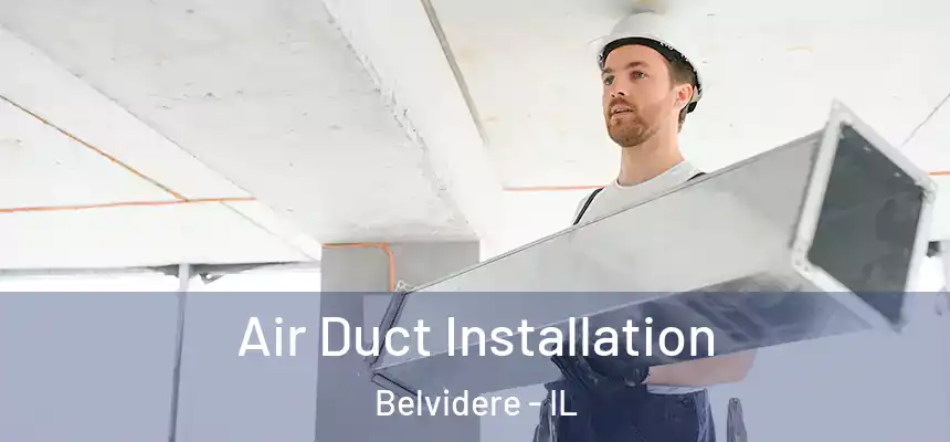 Air Duct Installation Belvidere - IL