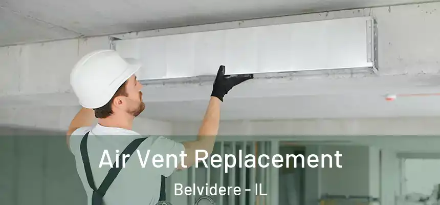 Air Vent Replacement Belvidere - IL