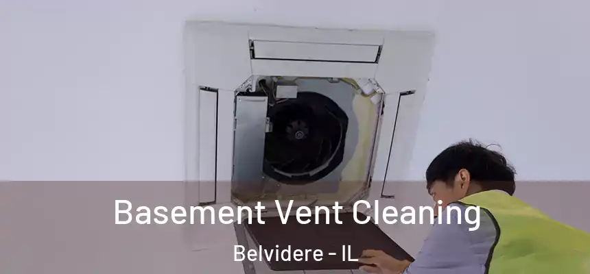 Basement Vent Cleaning Belvidere - IL