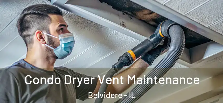  Condo Dryer Vent Maintenance Belvidere - IL