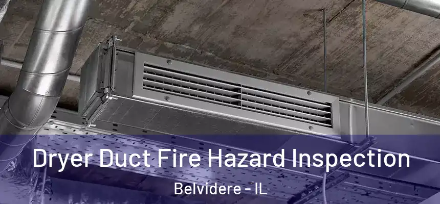 Dryer Duct Fire Hazard Inspection Belvidere - IL
