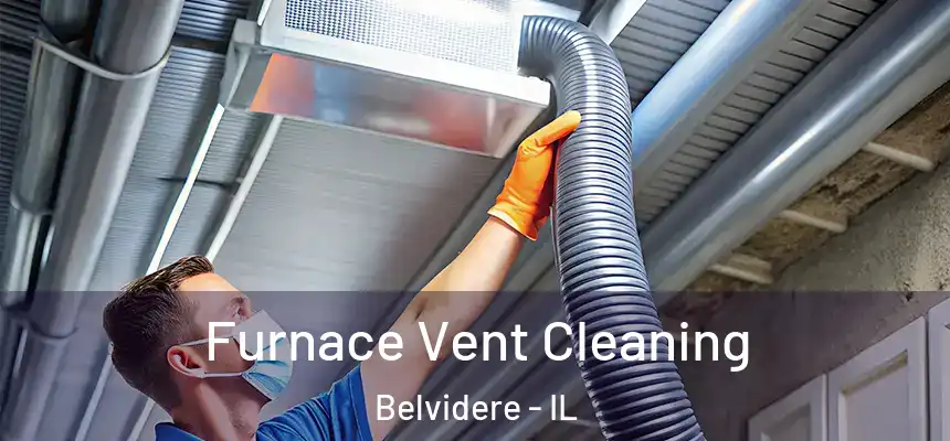 Furnace Vent Cleaning Belvidere - IL