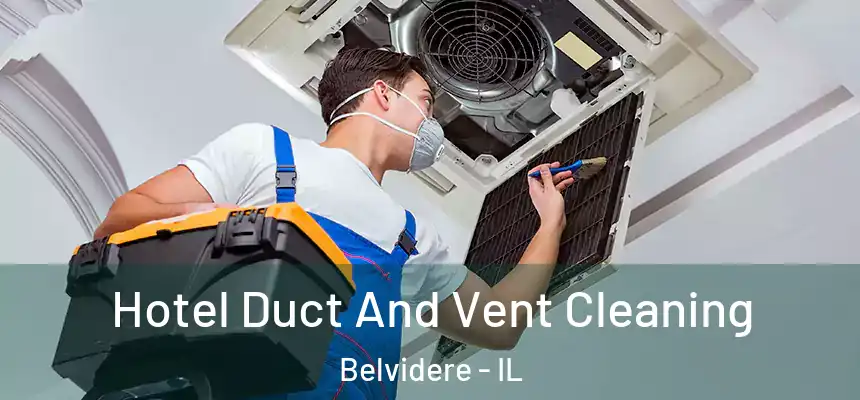 Hotel Duct And Vent Cleaning Belvidere - IL