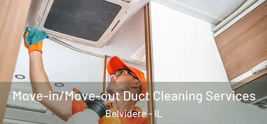 Move-in/Move-out Duct Cleaning Services Belvidere - IL