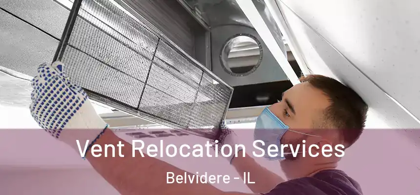 Vent Relocation Services Belvidere - IL